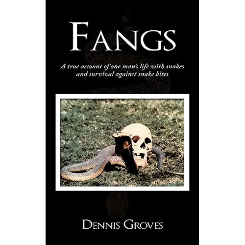 Fangs: A True Account of One Man's Life with Snakes and Survival Against Snake Bites - Paperback