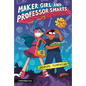 Maker Girl and Professor Smarts - Hardcover