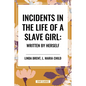 Incidents in the Life of a Slave Girl: Written by Herself - Hardcover