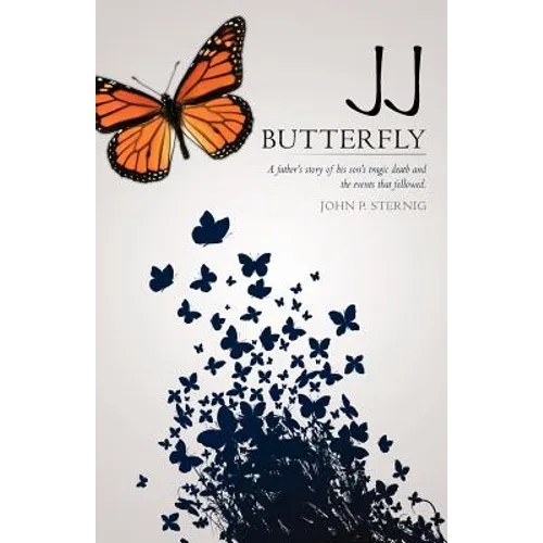 JJ Butterfly: A father's story of his son's tragic death and the events that followed. - Paperback