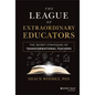 The League of Extraordinary Educators: The Secret Strategies of Transformational Teachers - Hardcover