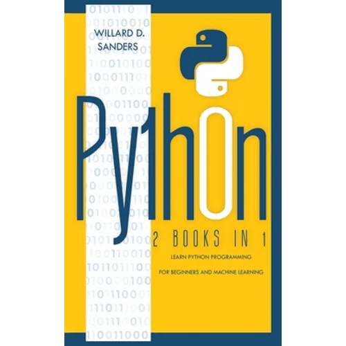 Python: 2 books in 1: learn python programming for beginners and machine learning - Hardcover