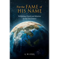 For the Fame of His Name: Rethinking Church and Missions for the 21st Century - Hardcover