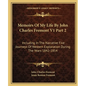 Memoirs of My Life by John Charles Fremont V1 Part 2: Including in the Narrative Five Journeys of Western Exploration During the Years 1842-1854 - Paperback
