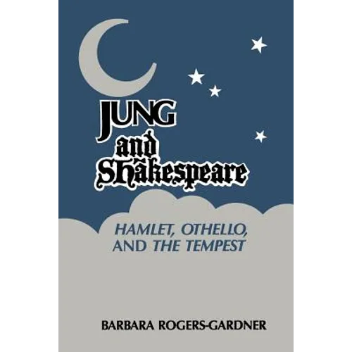 Jung and Shakespeare - Hamlet, Othello and the Tempest - Paperback