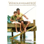 WHOLEHEARTED! Tending Your Heart through Being Discipled by Jesus - Paperback
