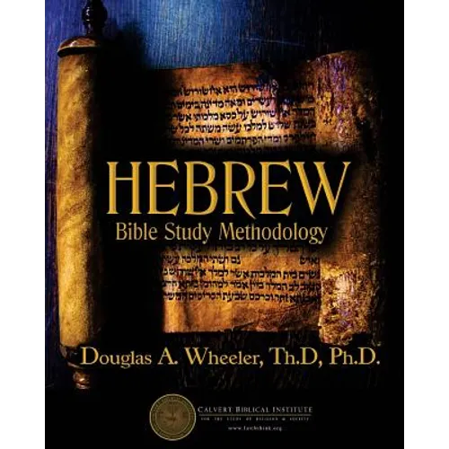 Hebrew Bible Study Methodology: Understanding the Scriptures As They Were Written - Paperback