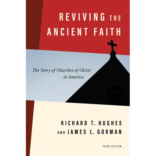 Reviving the Ancient Faith, 3rd Ed.: The Story of Churches of Christ in America - Paperback
