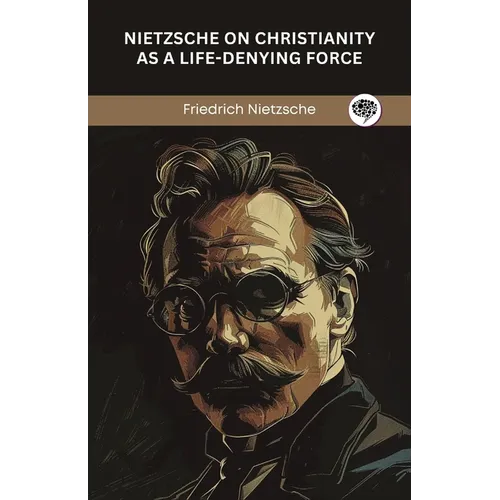 Nietzsche on Christianity as a Life-Denying Force - Paperback