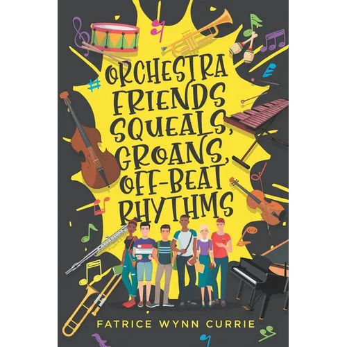 Orchestra Friends: Squeals, Groans, Off-Beat Rhythms - Paperback