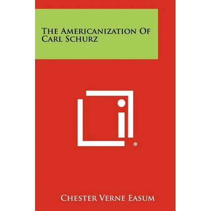 The Americanization of Carl Schurz - Paperback
