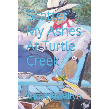 Scatter My Ashes At Turtle Creek - Paperback