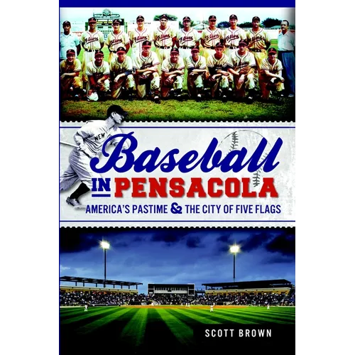 Baseball in Pensacola:: America's Pastime & the City of Five Flags - Paperback