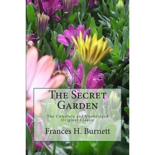 The Secret Garden The Unabridged Original Classic Edition - Paperback