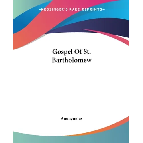 Gospel Of St. Bartholomew - Paperback