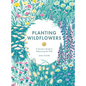 Planting Wildflowers: A Grower's Guide - Hardcover