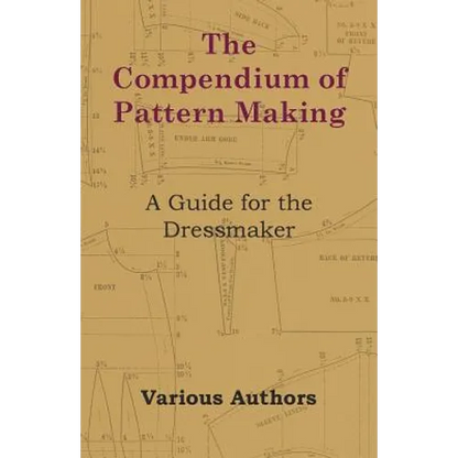 The Compendium of Pattern Making - A Guide for the Dressmaker - Paperback