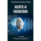 Agentic AI Engineering: The Definitive Field Guide to Building Production-Grade Cognitive Systems - Hardcover