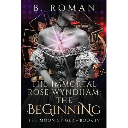 The Immortal Rose Wyndham: The Beginning - Paperback
