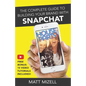 The Complete Guide to Building Your Brand with Snapchat - Paperback