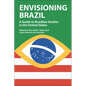 Envisioning Brazil: A Guide to Brazilian Studies in the United States - Hardcover