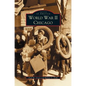 World War II Chicago - Hardcover