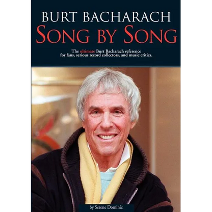 Burt Bacharach: Song by Song: The Ultimate Burt Bacharach Reference for Fans, Serious Record Collectors, and Music Critics. - Paperback