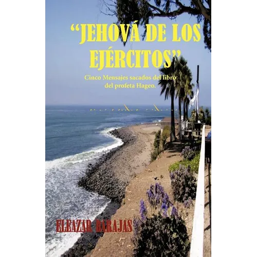 Jehova de Los Ejercitos: Cinco Mensajes Sacados del Libro del Profeta Hageo. - Paperback