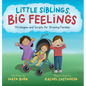 Little Siblings, Big Feelings: Strategies and Scripts for Growing Families - Hardcover