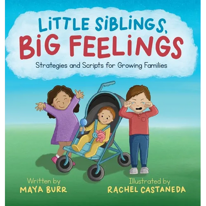 Little Siblings, Big Feelings: Strategies and Scripts for Growing Families - Hardcover