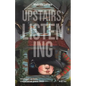Upstairs, Listening - Paperback