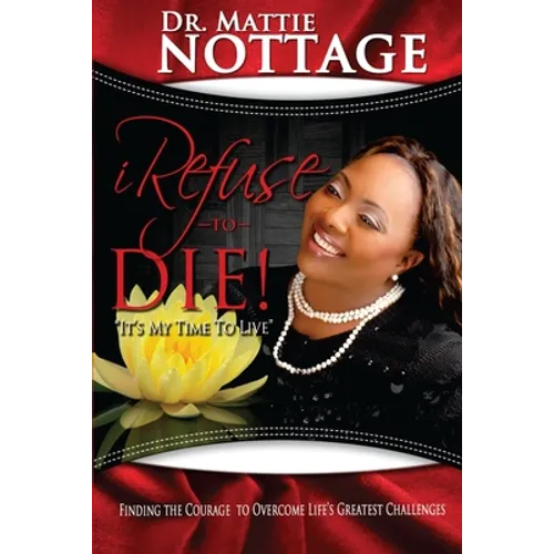 I Refuse To Die: "It's My Time To Live!" - Paperback