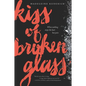 Kiss of Broken Glass - Paperback