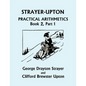 Strayer-Upton Practical Arithmetics BOOK 2, Part 1 (Yesterday's Classics) - Paperback