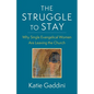 The Struggle to Stay: Why Single Evangelical Women Are Leaving the Church - Paperback