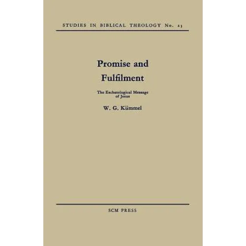 Promise and Fulfilment: The Eschatological Message of Jesus - Paperback