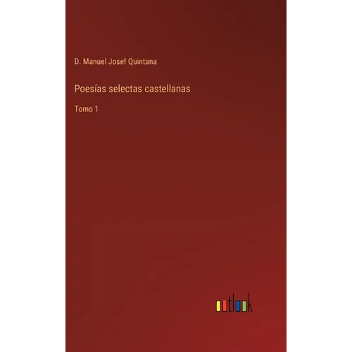 Poesías selectas castellanas: Tomo 1 - Hardcover