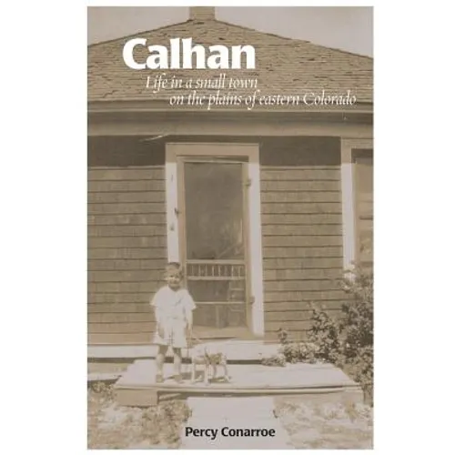 Calhan: Life in a small town on the plains of eastern Colorado - Paperback