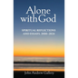 Alone with God: Spiritual Reflections and Essays, 2000-2024 - Paperback