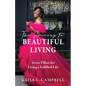 The Journey to Beautiful Living: Seven Pillars for Living a Fulfilled Life - Paperback