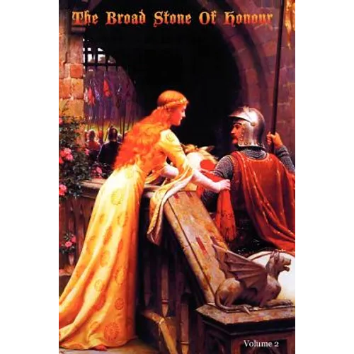 The Broad Stone Of Honour: Volume 2 The True Sense And Practice Of Chivalry - Paperback