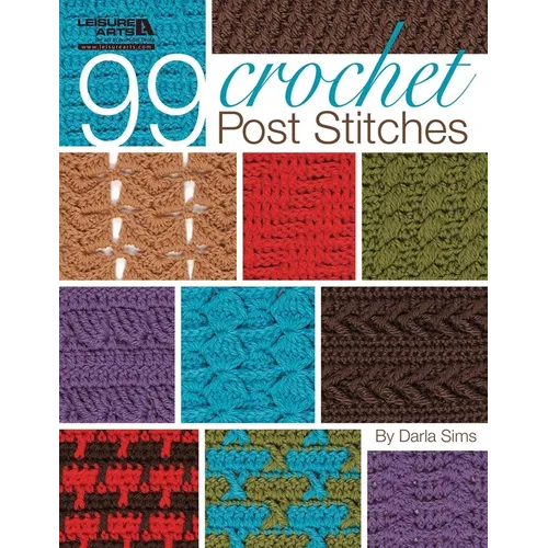 99 Crochet Post Stitches (Leisure Arts #4788) - Hardcover