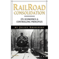 Reailroad Consolidation: Its Economics & Controlling Principles - Paperback