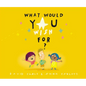 What Would You Wish For? - Hardcover