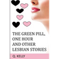 The Green Pill, One Hour and Other Lesbian Stories - Paperback