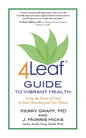 4Leaf Guide to Vibrant Health: Using the Power of Food to Heal Ourselves and Our Planet - Paperback