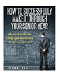 How to Successfully Make It Through Your Senior Year: A How-to Guide for Your College Applications, FAFSA, SAT's and so much more! - Paperback