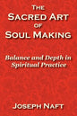The Sacred Art of Soul Making - Paperback
