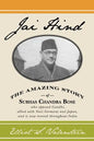 Jai Hind: The amazing story of Subhas Chandra Bose, who opposed Gandhi, allied with Nazi Germany and Japan, and is now revered throughout India. - Paperback