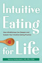 Intuitive Eating for Life: How Mindfulness Can Deepen and Sustain Your Intuitive Eating Practice - Paperback